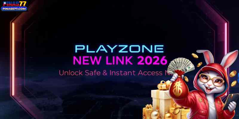 Playzone New Link 2026: Unlock Safe & Instant Access Now