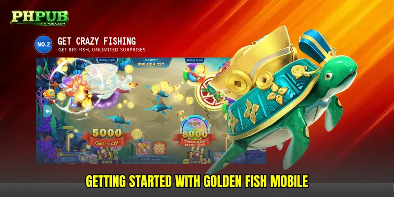 Getting Started with Golden fish mobile